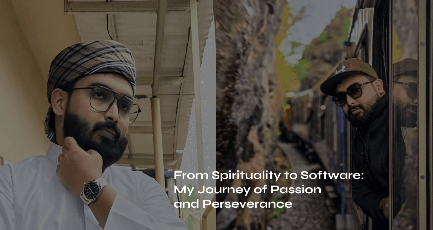 From Spirituality to Software: My Journey of Passion and Perseverance